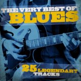 The Very Best Of Blues - 25 Legendary Tracks (Remastered)