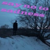 Say No to Sadness