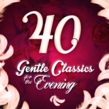 40 Gentle Classics for the Evening