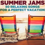 Summer Jams: 50 Relaxing Songs for a Perfect Vacation