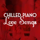 Chilled Piano Love Songs