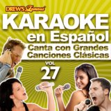 Karaoke en Español: Canta Con Grandes Canciones Clásicas, Vol. 27