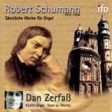 Schumann: Sämtliche Werke für Orgel (Klais-Orgel, Dom, Worms)