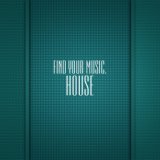 Find Your Music. House