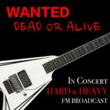 Wanted Dead Or Alive In Concert Hard & Heavy FM Broadcast