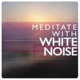 Meditate with White Noise