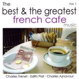 The Best & The Greatest French Cafe Music - Vol.1