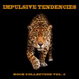 Impulsive Tendencies: Rock Collection, Vol. 2