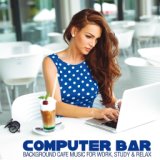 Computer Bar (Background Cafe Music for Work, Study & Relax)