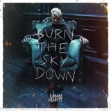 Burn The Sky Down (Bonus Track Edition)