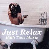 Just Relax Bath Time Music