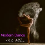 Modern Dance Ballet Music – Instrumental Background Music, Modern & Contemporary Dance Ballet Playlist