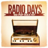 Radio Days, Vol. 4: 100 Pop Rock Hits from the 60's and 70's