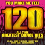 You Make Me Feel: 120 All Time Greatest Dance Hits and Covers