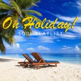 On Holiday! Soul Playlist