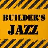 Builder's Jazz