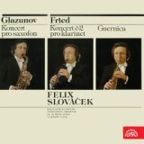 Glazunov: Saxophone Concerto - Fried: Guernica, Clarinet Concerto