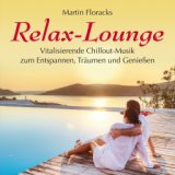 Relax-Lounge (Vitalisierende Chillout-Musik zum  Entspannen,Träumen und Genießen)