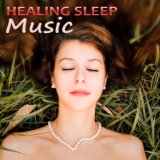 Healing Sleep Music - Relaxing Sounds and Long Sleeping Songs, Calm Sleep All Night, Music and Sounds of Nature for Deep Sleep