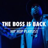The Boss Is Back Hip Hop Playlist