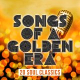 Songs of a Golden Era: 20 Soul Classics