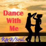 Dance With Me R&B/Soul