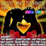 Love Me Tender – 120 Romantic Hits 1950s and 1960s