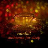 Rainfall Ambience for Sleep