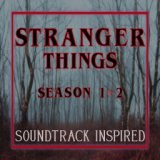 Stranger Things (Season 1 & 2) [Soundtrack Inspired]