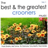 The Best and the Greatest Crooners Vol.1