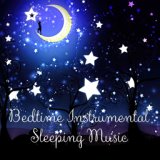 Bedtime Instrumental Sleeping Music - Sleeping Music for Babies and Infants, New Age Soothing Sounds for Newborns to Relax, Whit...