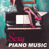 Sexy Piano Music - Falling In Love, Candle Light, Dinner for Two, Erotic Jazz Music, Big Love