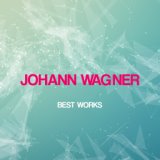 Johann Wagner Best Works