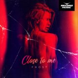 Close To Me