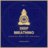 Deep Breathing (Beautiful Music For Your Soul), Vol. 1