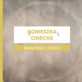 Bardowie i poeci - Agnieszka Osiecka