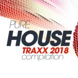 Pure House Traxx 2018 Compilation