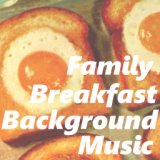 Family Breakfast Background Music