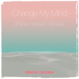 Change My Mind (Pete Herbert Mixes)