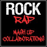 Rock Rap Mash up Collaborations