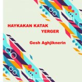 Haykakan Katak Yerger (Gesh Aghjiknerin)