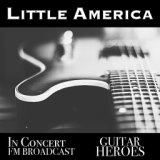 Little America In Concert Guitar Heroes FM Broadcast