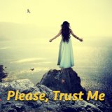 Please, Trust Me