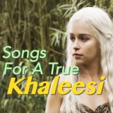 Songs For A True Khaleesi