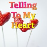 Telling To My Heart