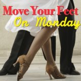 Move Your Feet On Monday