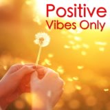 Positive Vibes Only