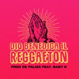 Dio benedica il reggaeton (feat. Baby K)