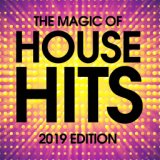 The Magic of House Hits 2019 Edition