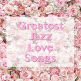 Greatest Jazz Love Songs